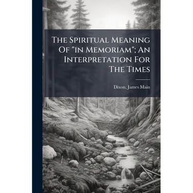The Spiritual Meaning Of "in Memoriam"; An Interpretation For The Times