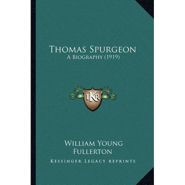 Thomas Spurgeon: A Biography (1919)