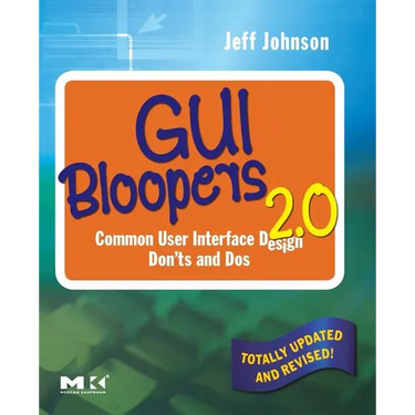 GUI Bloopers 2.0: Common User Interface Design Don'ts and DOS