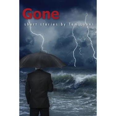 Gone: Short Stories by Tom Lyons