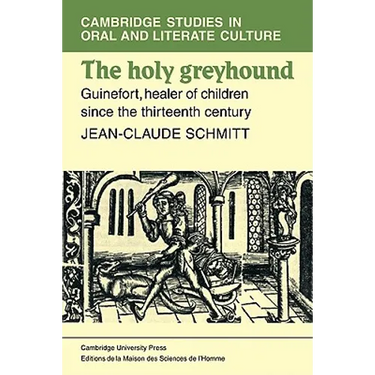 The Holy Greyhound: Guinefort, Healer of Children Since the Thirteenth Century