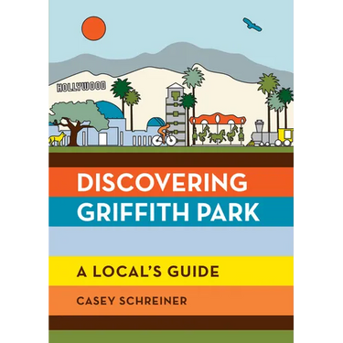 Discovering Griffith Park: A Local's Guide