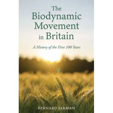 The Biodynamic Movement in Britain: A History of the First 100 Years