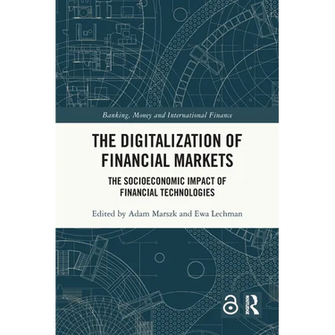 The Digitalization of Financial Markets: The Socioeconomic Impact of Financial Technologies