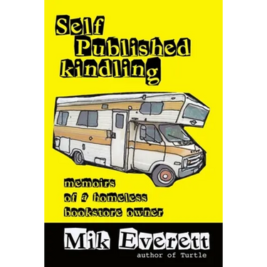 Self-Published Kindling: The Memoirs of a Homeless Bookstore Owner