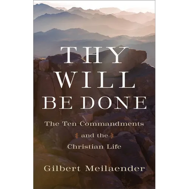 Thy Will Be Done: The Ten Commandments and the Christian Life