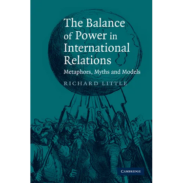 The Balance of Power in International Relations: Metaphors, Myths and Models