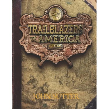 John Sutter (Trailblazers of America, Book 6)