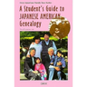 A Student's Guide to Japanese American Genealogy
