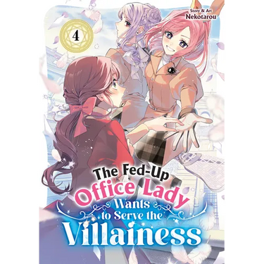 The Fed-Up Office Lady Wants to Serve the Villainess Vol. 4