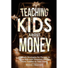 Teaching Kids About Money: 5 Simple Strategies for Parents to Equip Kids with Financial Literacy from Toddler to Teen Years