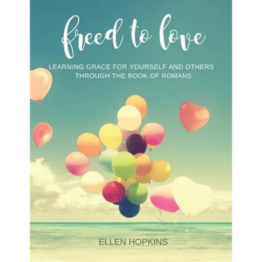 Freed to Love: Learning Grace For Yourself and Others Through the Book of Romans