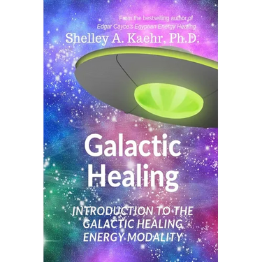 Galactic Healing: Introduction to the Galactic Healing Energy Modality