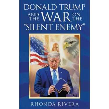 Donald Trump and the War on the "Silent Enemy"