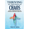 Thriving At The Edge Of Chaos: Living a Purpose-Driven Life Through Complexity and Faith