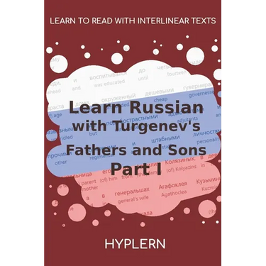Learn Russian with Turgenev's Fathers and Sons - Part I: Interlinear Russian to English