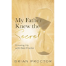 My Father Knew the Secret: Growing Up With Bob Proctor