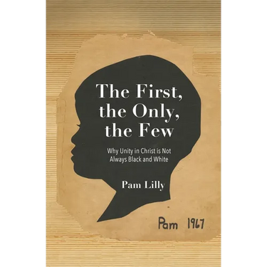 The First, the Only, the Few: Why Unity in Christ is Not Always Black and White