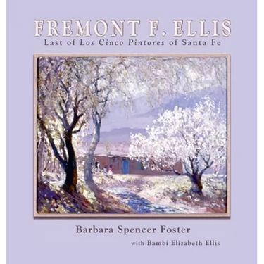 Fremont F. Ellis: Last of Los Cinco Pintores of Santa Fe