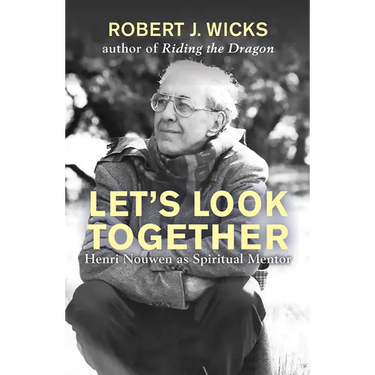 Let's Look Together: Henri Nouwen as Spiritual Mentor
