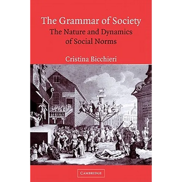 The Grammar of Society: The Nature and Dynamics of Social Norms
