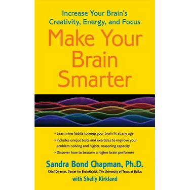 Make Your Brain Smarter: Increase Your Brain's Creativity, Energy, and Focus