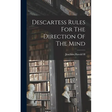Descartess Rules For The Direction Of The Mind