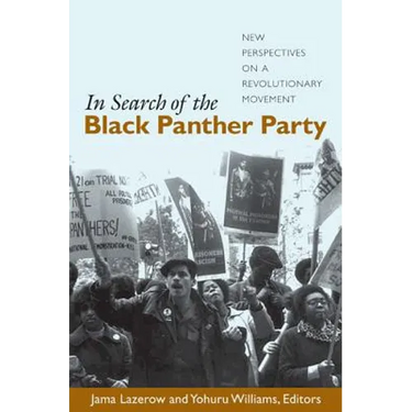 In Search of the Black Panther Party: New Perspectives on a Revolutionary Movement