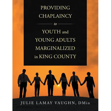 Providing Chaplaincy to Youth and Young Adults Marginalized in King County