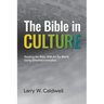 The Bible in Culture: Reading the Bible With All the World Using Ethnohermeneutics