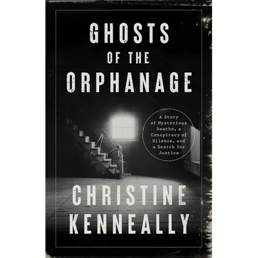 Ghosts of the Orphanage: A Story of Mysterious Deaths, a Conspiracy of Silence, and a Search for Justice