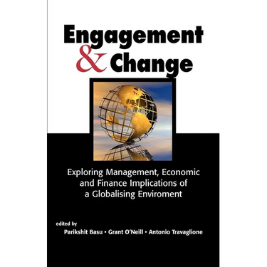 Engagement & Change: Exploring Management, Economic and Finance Implications of a Globalising Environment