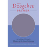 The Dzogchen Primer: Embracing the Spiritual Path According to the Great Perfection; Introductory Teachings by Ch'okyi Nyima Rinpoche and Drubwang Tso