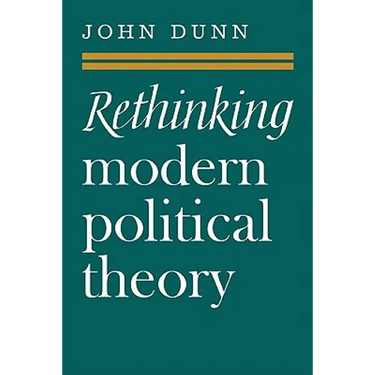 Rethinking Modern Political Theory: Essays 1979 1983