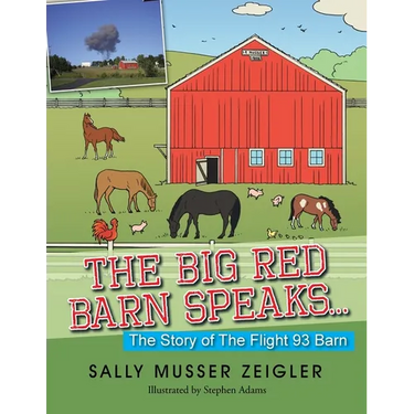 The Big Red Barn Speaks...: The Story of the Flight 93 Barn