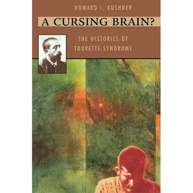 A Cursing Brain?: The Histories of Tourette Syndrome