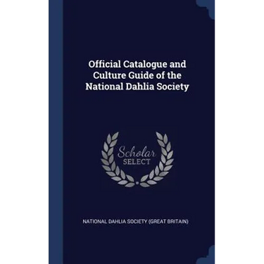Official Catalogue and Culture Guide of the National Dahlia Society