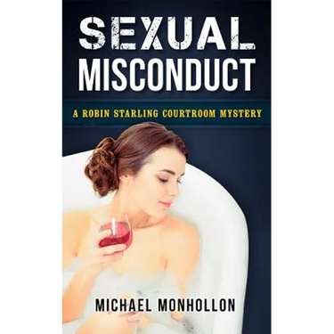 Sexual Misconduct: A Robin Starling Courtroom Mystery