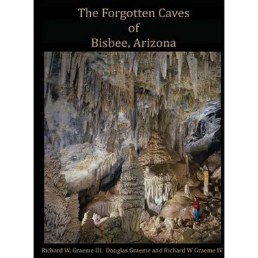 Forgotten Caves of Bisbee, Arizona: A Review of the History and Genesis of These Unique Features