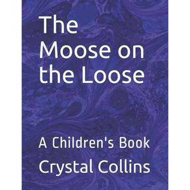 The Moose on the Loose: A Children's Book