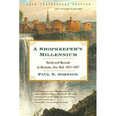 A Shopkeeper's Millennium: Society and Revivals in Rochester, New York, 1815-1837