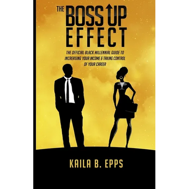 The Boss Up Effect: The Official Black Millennial Guide to Increasing Your Income & Taking Control of Your Career