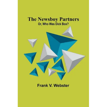 The Newsboy Partners; Or, Who Was Dick Box?