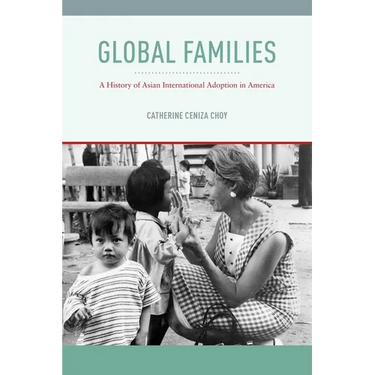 Global Families: A History of Asian International Adoption in America