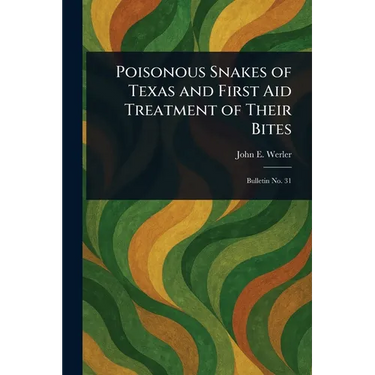 Poisonous Snakes of Texas and First Aid Treatment of Their Bites