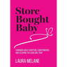 Store Bought Baby: A Memoir About Adoption, Codependence, and Escaping the Good Girl Trap