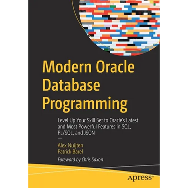 Modern Oracle Database Programming: Level Up Your Skill Set to Oracle's Latest and Most Powerful Features in Sql, Pl/Sql, and JSON
