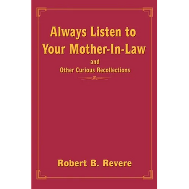 Always Listen to Your Mother-In-Law: and Other Curious Recollections
