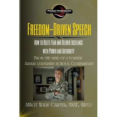 Freedom-Driven Speech: How to Delete Fear and Deliver Excellence with Power and Authority