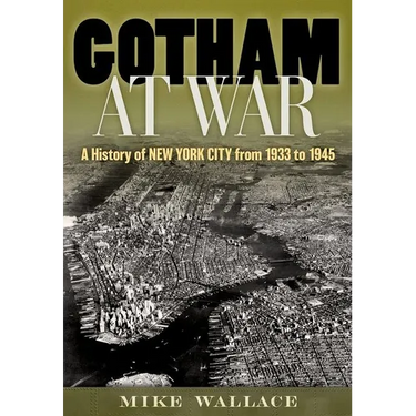 Gotham at War: A History of New York City from 1933 to 1945